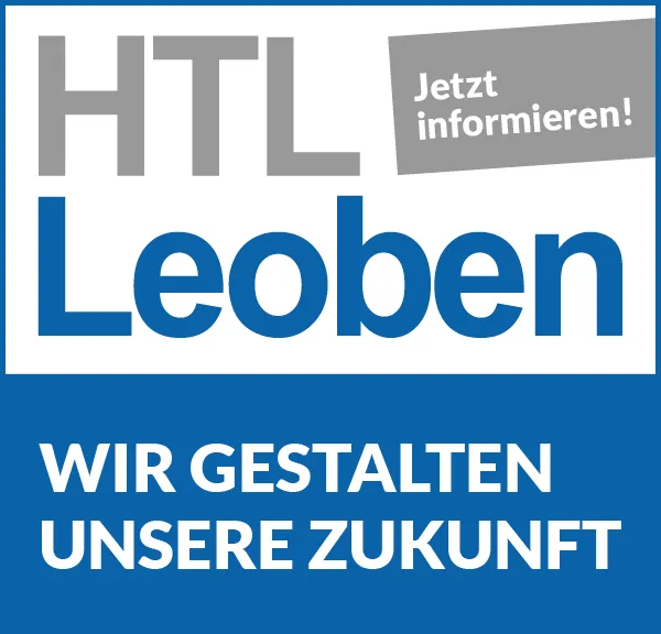 Die HTL Leoben schreibt: "Jetzt informieren, wir gestalten die Zukunft!"