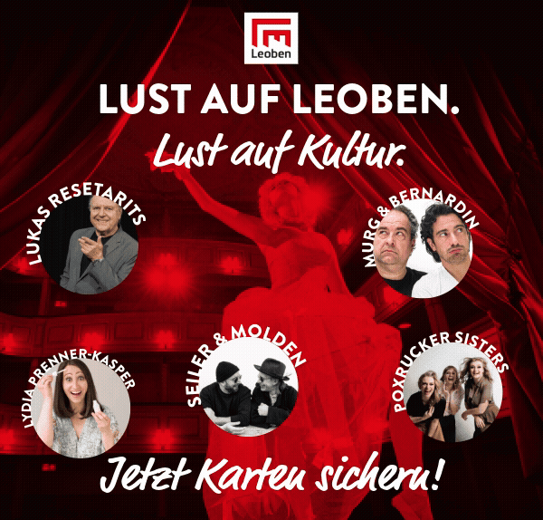 Lust auf Leoben. Lust auf Kultur. Jetzt Karten sichern.